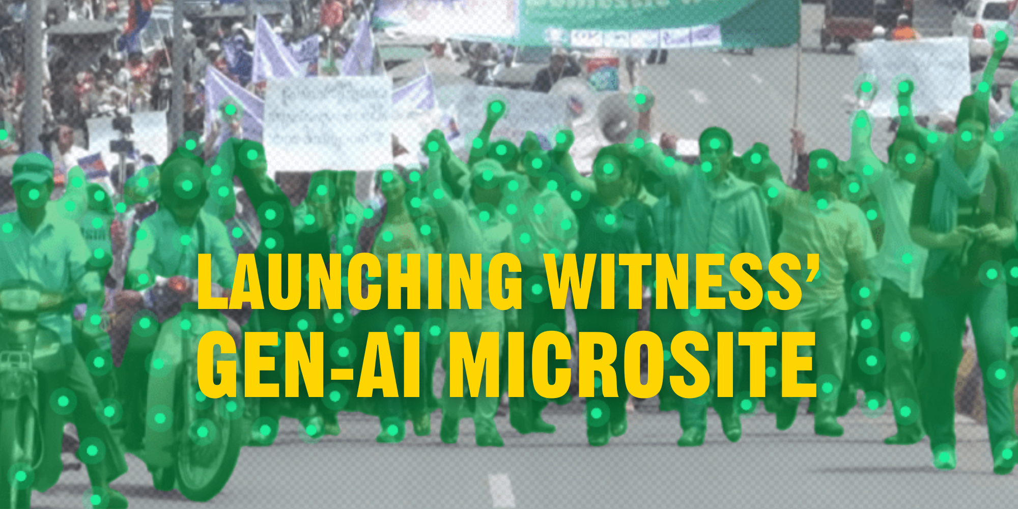 Image of a protest crowd on a street with a green digital overlay behind text which reads 'Launching WITNESS' gen-AI microsite' in yellow.