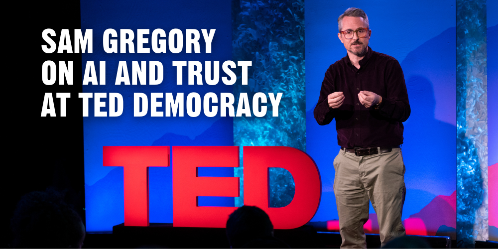 SAM GREGORY ON AI AND TRUST AT TED DEMOCRACY